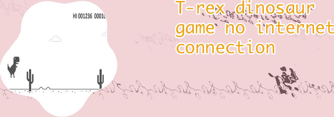 No internet games t rex