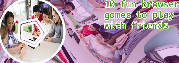 Online browser games to play with friends